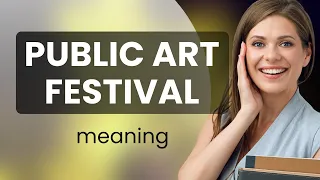 Discovering Public Art Festivals: A Journey Through Creativity