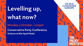 Levelling up, what now? with Policy Institute at Conservative Party Conference