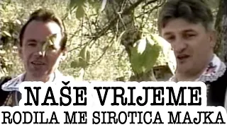 Nase vrijeme - Rodila me sirotica majka (Official video)