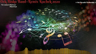 Ork.Bisko Band-Remix Kuchek 2020 ♫ █▬█ █ ▀█▀ ♫