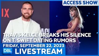 Travis Kelce Is Spilling the Tea on His Rumored Relationship With Taylor Swift - DBL | Sept 22, 2023