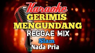 Gerimis mengundang - Slam Karaoke Reggae mix nada Pria