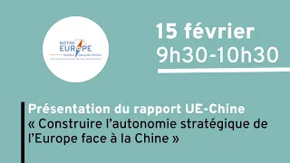 Présentation du rapport | « Construire l’autonomie stratégique de l’Europe face à la Chine »