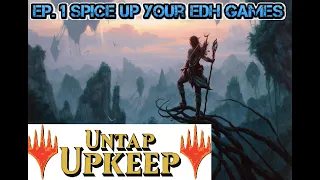 Untap Upkeep Episode 1: Ways to Spice up Games with Your Playgroup