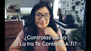 ¿Controlas La Ira O La Ira Te Controla A Ti?