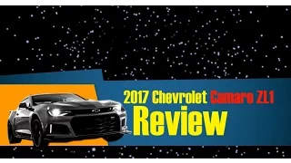 2017 Chevrolet Camaro ZL1 Review  -  Everything you need to know about the 2017 Chevrolet Camaro ZL1