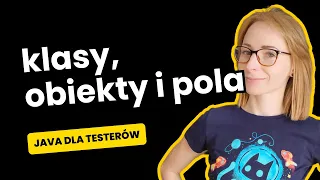 11.Klasy, obiekty i pola klasy ‹ Java dla testerów