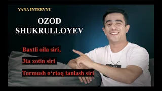 #OZOD SHUKURULLOYEV - 3TA XOTINI XAQIDA, BAXTLI OILA SIRI. "YANA INTERVYU"