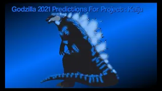 Godzilla 2021 Predictions for Project : Kaiju