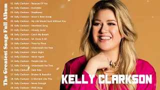 💝Kelly Clarkson Greatest Hits Full Album | Kelly Clarkson Best Song Ever All Time