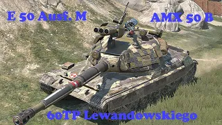 60TP Lewandowskiego ● E 50 Ausf. M ● AMX 50 B - WoT Blitz UZ Gaming