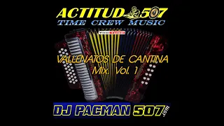 VALLENATOS DE CANTINA Mix  VOL. 1   **DjPacMan507**  Actitud 507  Music.