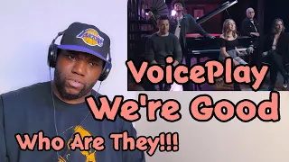 VoicePlay ft Adianna Arellano and Cesar De La Rosa | We're Good | Reaction