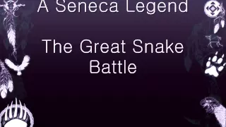 A Seneca Legend - The Great Snake Battle