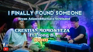 I Finally Found Someone Cover By Crestian Momo & YEZA ft. Jong B. (Bryan Adams&Barbara Streisand)