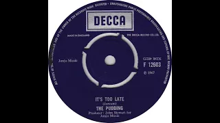The Pudding - It´s Too Late - Decca F 12603 (1967)