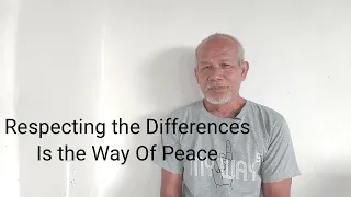 Respecting the Differences Is the Way Of  Peace.