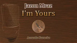 I'm Yours - Jason Mraz (Acoustic Karaoke)