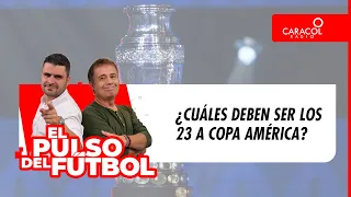 EL PULSO EN VIDEO - ¿Cuáles deben ser los  23 a Copa América?