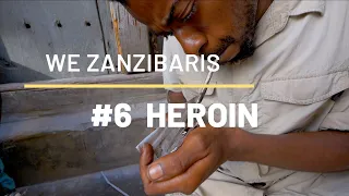 PART6 - HEROIN - We Zanzibaris - DOCUMENTARY (6/9)