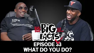 Big Facts Unreleased E33: What Do You Do?