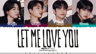 DAY6 (데이식스) - 'Let Me Love You (사랑하게 해주라)' Lyrics [Color Coded_Han_Rom_Eng]