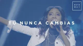 Tu Nunca Cambias  // Gateway Worship Español (con Lilly Goodman) // Murallas