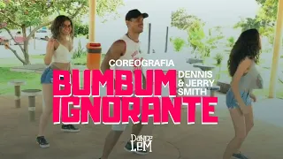 BUMBUM IGNORANTE - Dennis & Jerry Smith | COREOGRAFIA DANCE LEM