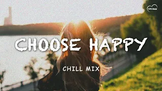 Top Hits 2021   English chill songs playlist ❤️ Choose Happy.