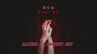 Go_A - Kalyna (Machine Elf Hardpsy edit)