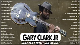 Gary Clark Jr Greatest Hits | Gary Clark Jr Full Album 2022 | Gary Clark Jr Best Songs Collection