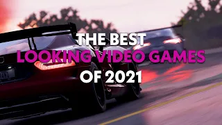 The Best Looking Video Games of 2021