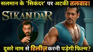 Will Salman Khan be forced to release 'Sikandar' under another name ?