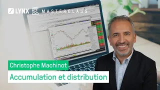 Accumulation et distribution avec Christophe Machinot - LYNX Masterclass