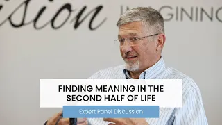 Finding Meaning in the Second Half of Life | Expert Panel Discussion by The Center Consulting Group