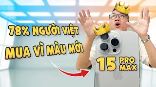 Vinh Xô | 75% người Việt mua iPhone 15 Pro Max: toàn mua vì màu mới sang chảnh?