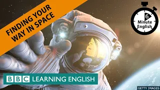 Finding your way in space - 6 Minute English