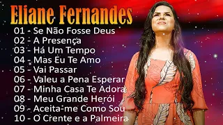 Eliane Fernandes - Mas Eu Te Amo,.As melhores músicas gospel para se manter positivo#elianefernandes