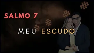 Salmo 7 Estudo: Meu ESCUDO (Bíblia Explicada)