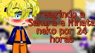 💖•//Naruto e amigos do clássico reagindo a Hinata e Sakura neko por 24 horas//•💖{naruhina/sasusaku}