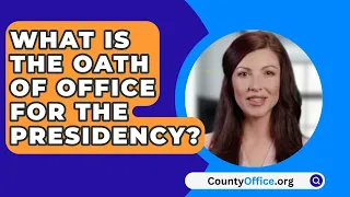 What Is the Oath of Office for the Presidency? - CountyOffice.org