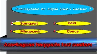 Test sualları,sən də özünü sına (Azərbaycan haqqında)