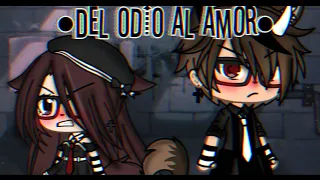 Del odio al amor || cap 1 //•Nueva serie UwU 💕 •Gacha life•