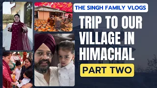 Part 2 -Trip to our Village Bilaspur (Guler) in Himachal | Weekly Vlog by The Singh Family