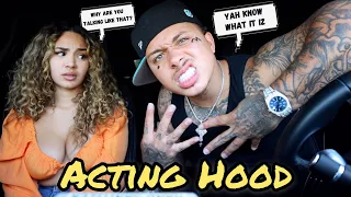 Acting "HOOD" To See How My GIRLFRIEND Reacts... ** HILARIOUS! **