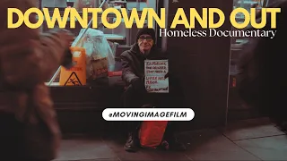 Downtown and Out | Homeless Documentary.