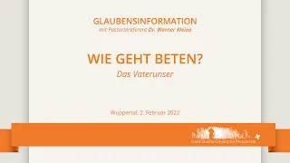 Wie geht beten? - Das Vaterunser (Glaubensinformation)