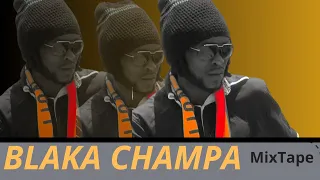 Blaka Champa -  MixTape