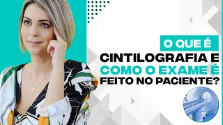 O QUE É CINTILOGRAFIA E COMO O EXAME É FEITO NO PACIENTE