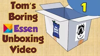 Tom's Boring ESSEN Unboxing Video Part 1
